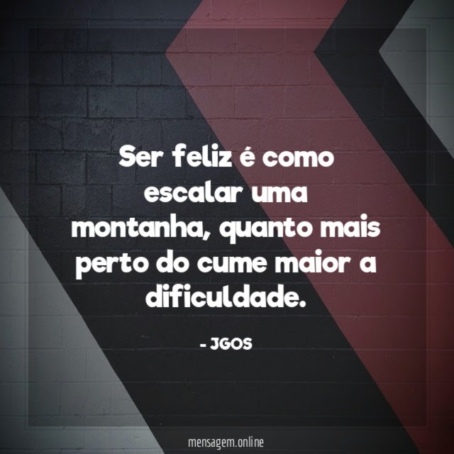 Ser feliz é como escalar uma montanha