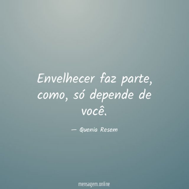 Envelhecer faz parte