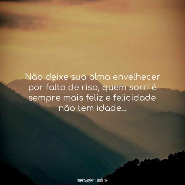 Não deixe sua alma envelhecer por falta de riso