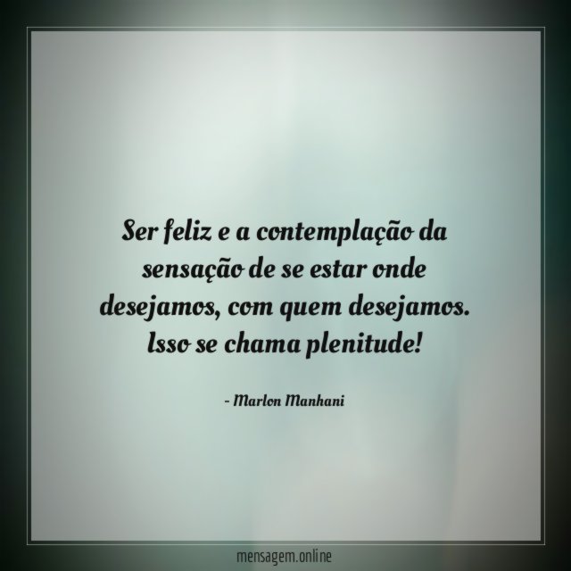 Ser feliz e a contemplação da sensação de
