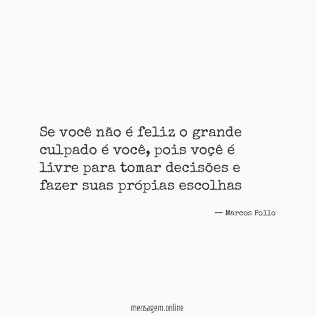 se você não é feliz o grande culpado é você