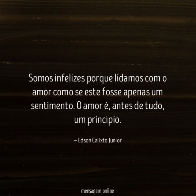 Somos infelizes porque lidamos com o amor como