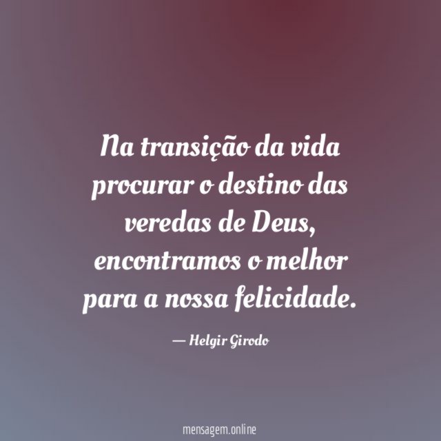 Na transição da vida procurar o destino das veredas de Deus