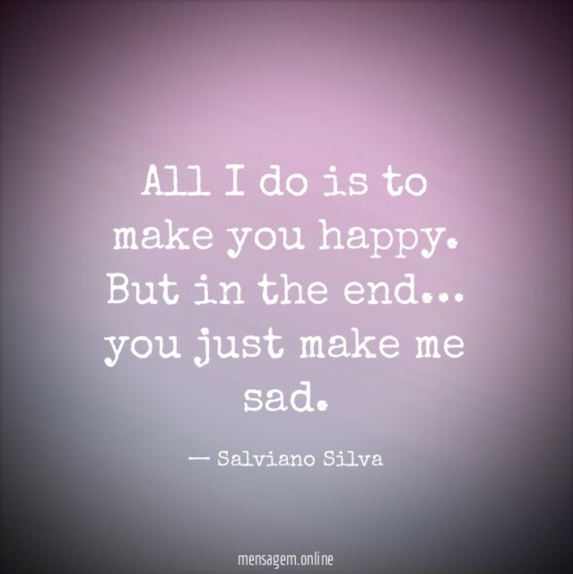 All I do is to make you happy