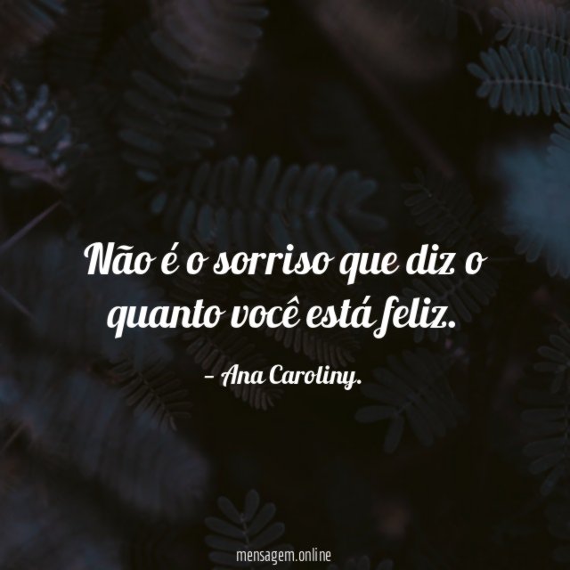 Não é o sorriso que diz o quanto você está feliz