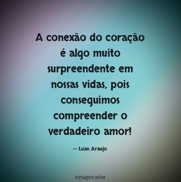 A conexão do coração é algo muito surpreendente em nossas vidas