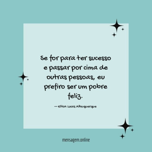 Se for para ter sucesso e passar por cima de outras pessoas