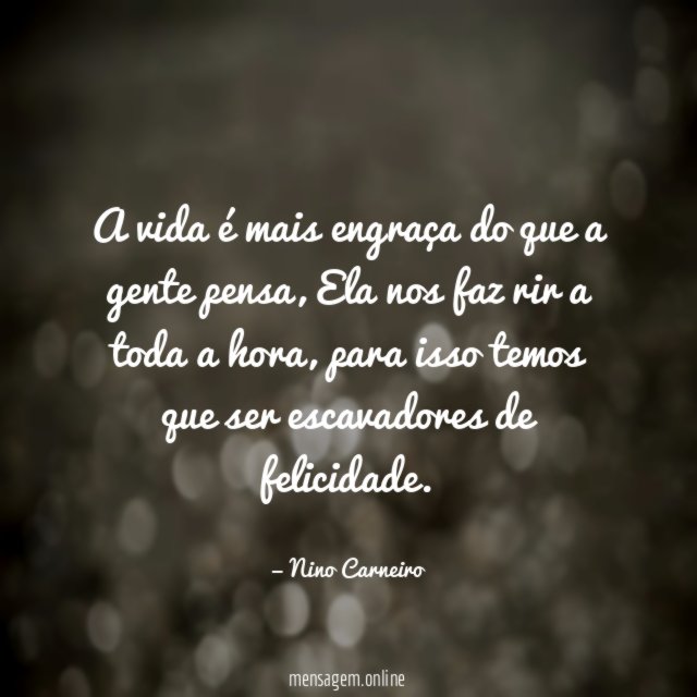 A vida é mais engraça do que a gente pensa