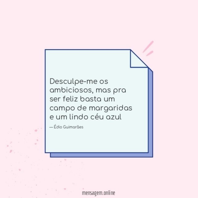 Desculpe-me os ambiciosos