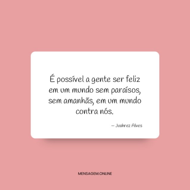 É possível a gente ser feliz em um mundo sem paraísos