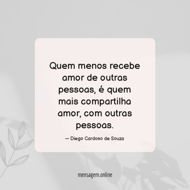 Quem menos recebe amor de outras pessoas