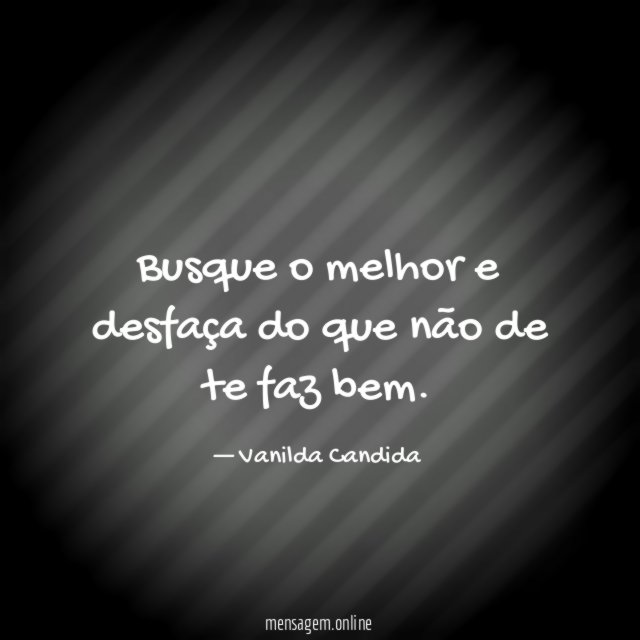 Busque o melhor e desfaça do que não