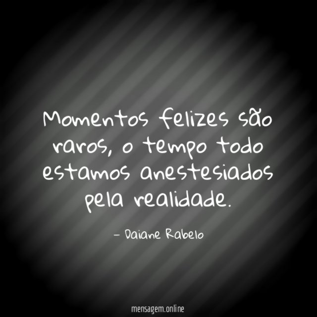Momentos felizes são raros