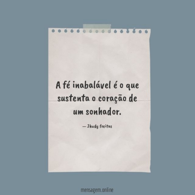 A fé inabalável é o que sustenta