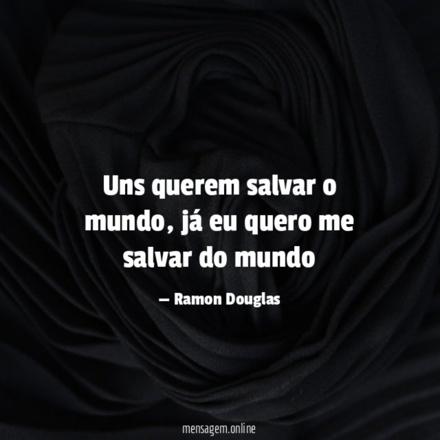 Uns querem salvar o mundo