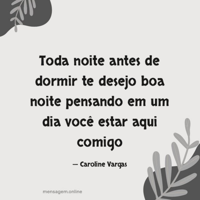 Toda noite antes de dormir te desejo boa
