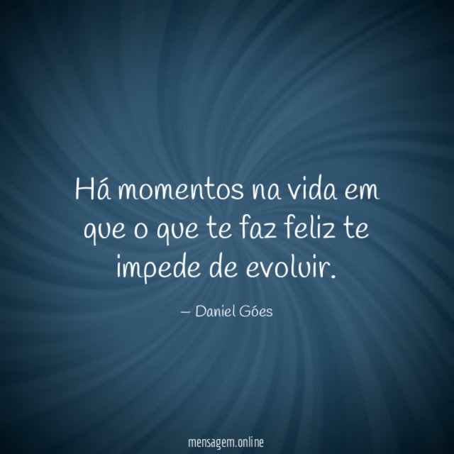 Há momentos na vida em que o que
