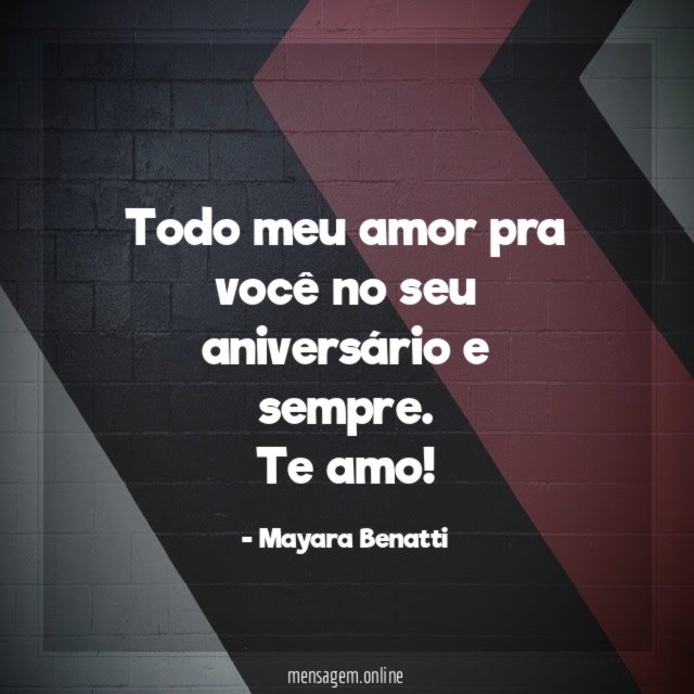 Todo meu amor pra você no seu aniversário e sempre