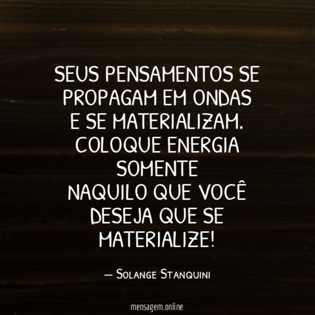 Seus pensamentos se propagam em ondas e se materializam