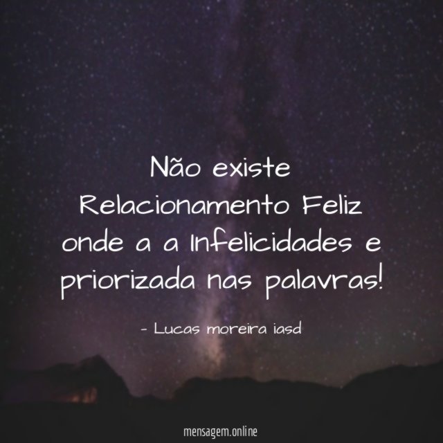Não existe Relacionamento Feliz onde a a Infelicidades