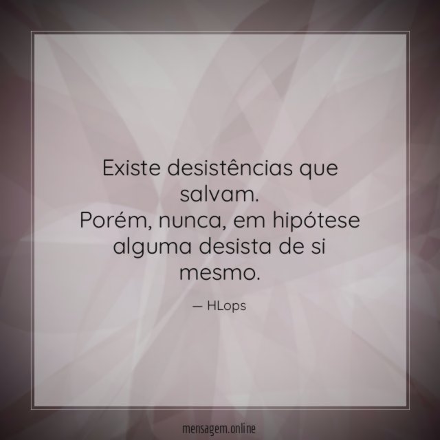 Existe desistências que salvam