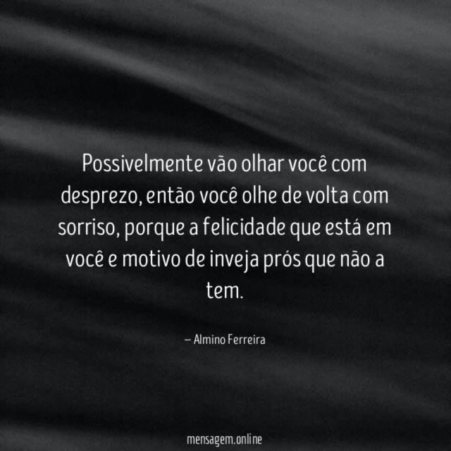 Possivelmente vão olhar você com desprezo