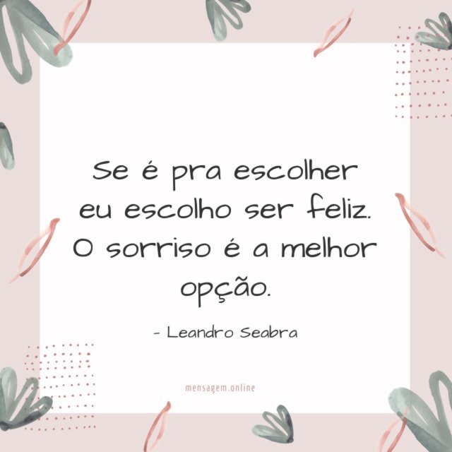 Se é pra escolher eu escolho ser feliz
