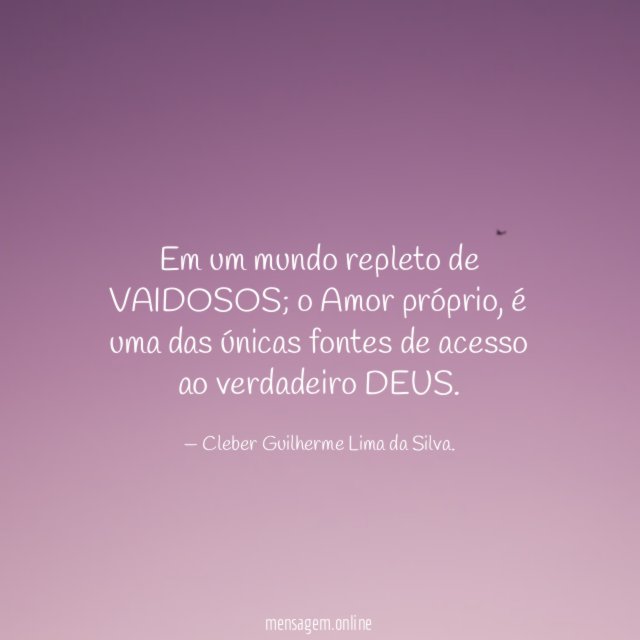 Em um mundo repleto de VAIDOSOS