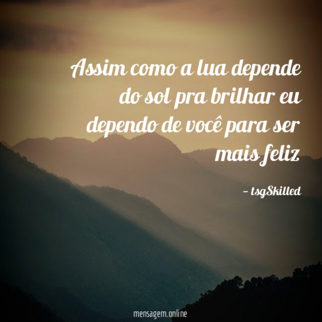 Assim como a lua depende do sol pra
