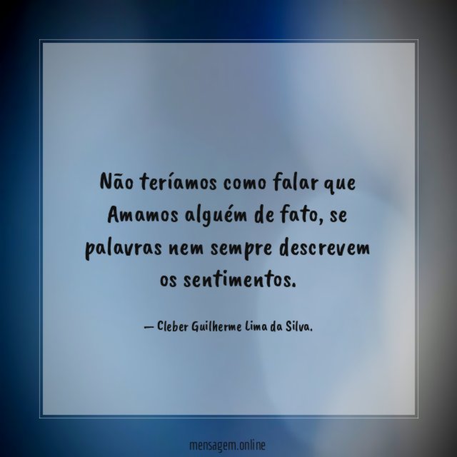 Não teríamos como falar que Amamos alguém de fato