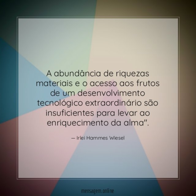 A abundância de riquezas materiais e o acesso