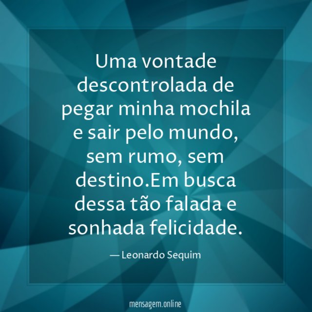 Uma vontade descontrolada de pegar minha mochila e sair pelo mundo