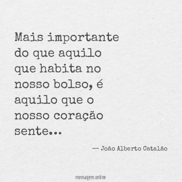 Mais importante do que aquilo que habita no nosso bolso