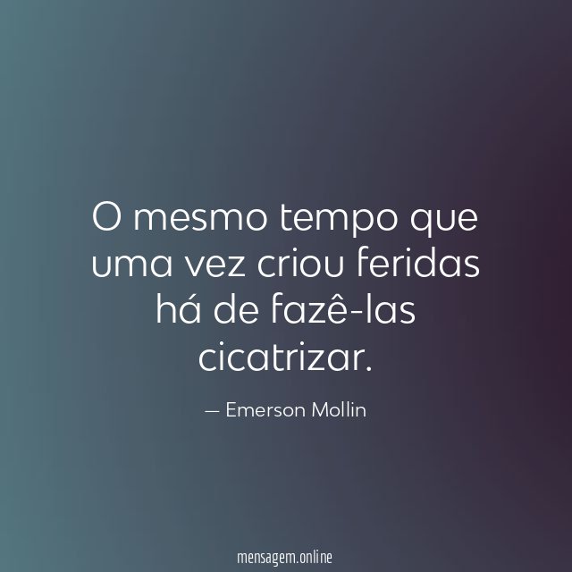 O mesmo tempo que uma vez criou feridas