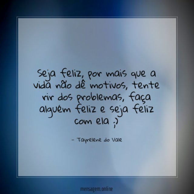 Seja feliz