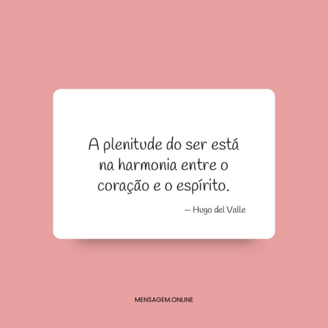 A plenitude do ser está na harmonia entre