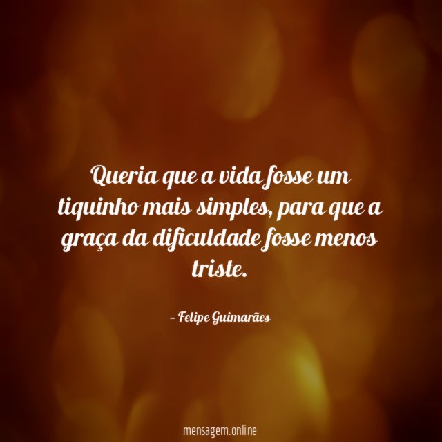 Queria que a vida fosse um tiquinho mais simples