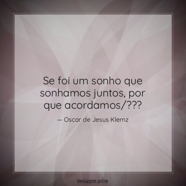 Se foi um sonho que sonhamos juntos