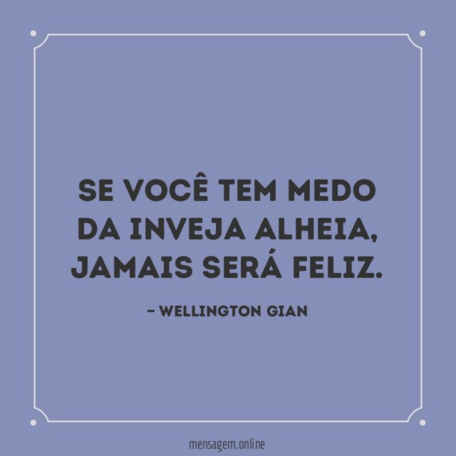 Se você tem medo da inveja alheia
