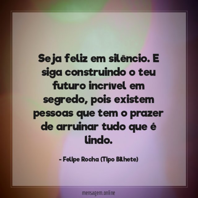 Seja feliz em silêncio