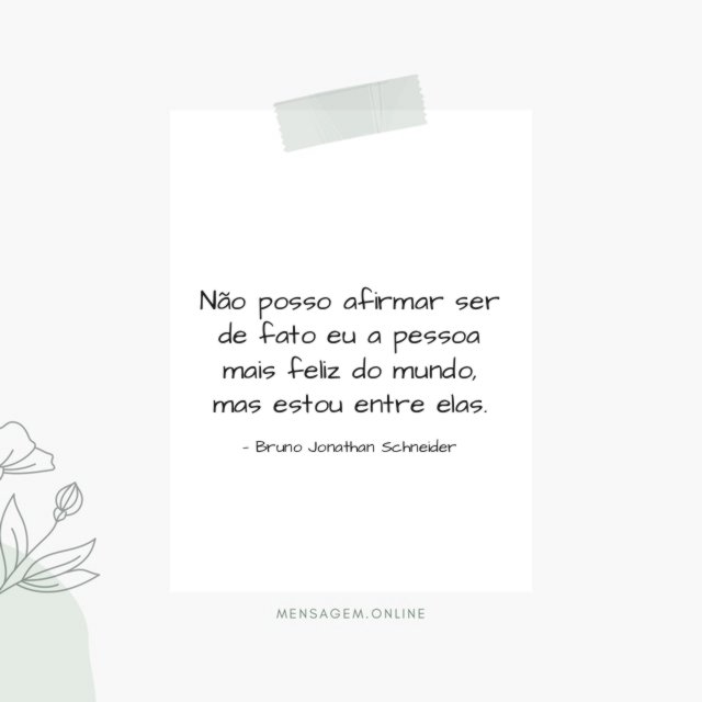 Não posso afirmar ser de fato eu a