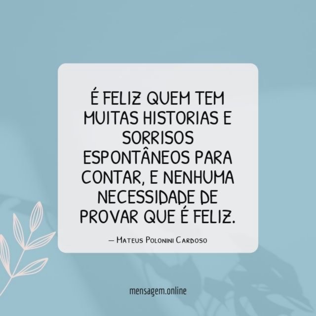 É feliz quem tem muitas historias e sorrisos espontâneos para contar