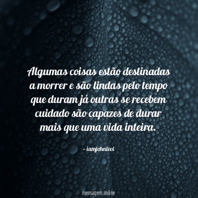 Algumas coisas estão destinadas a morrer e são