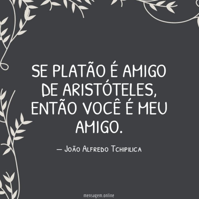 Se platão é amigo de Aristóteles