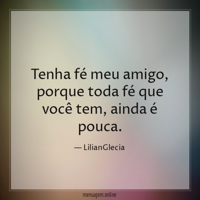 Tenha fé meu amigo