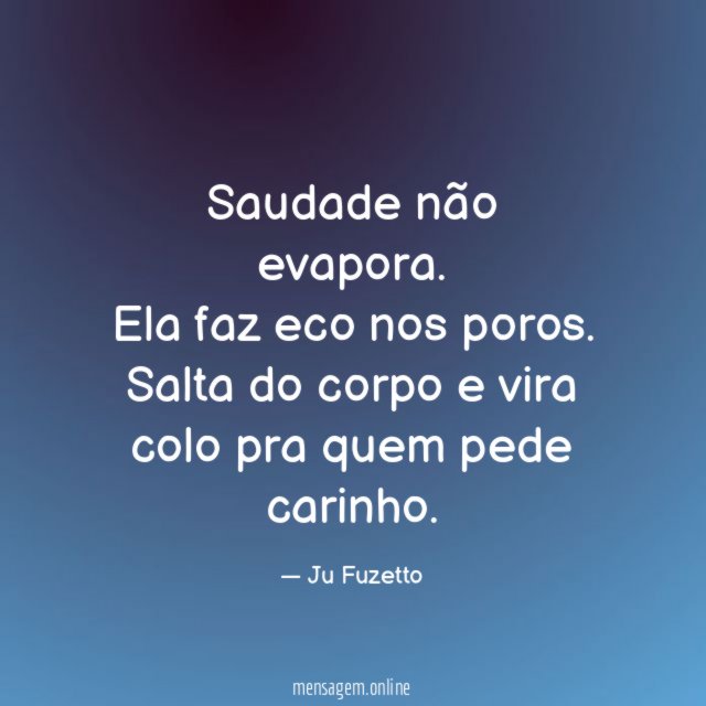 Saudade não evapora