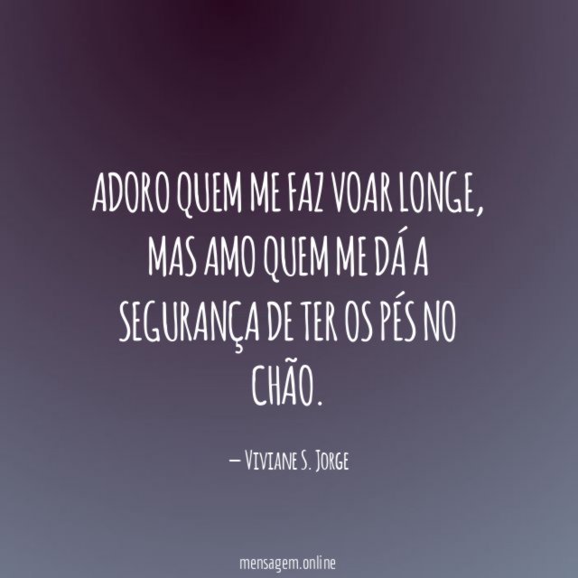 Adoro quem me faz voar longe