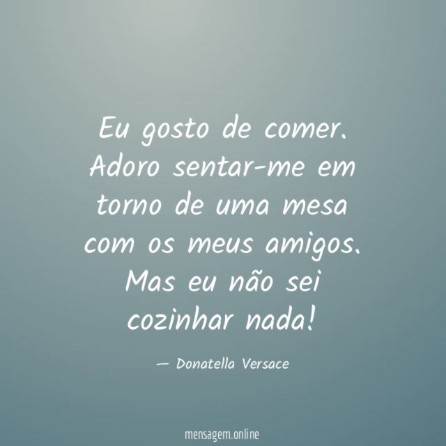 Eu gosto de comer
