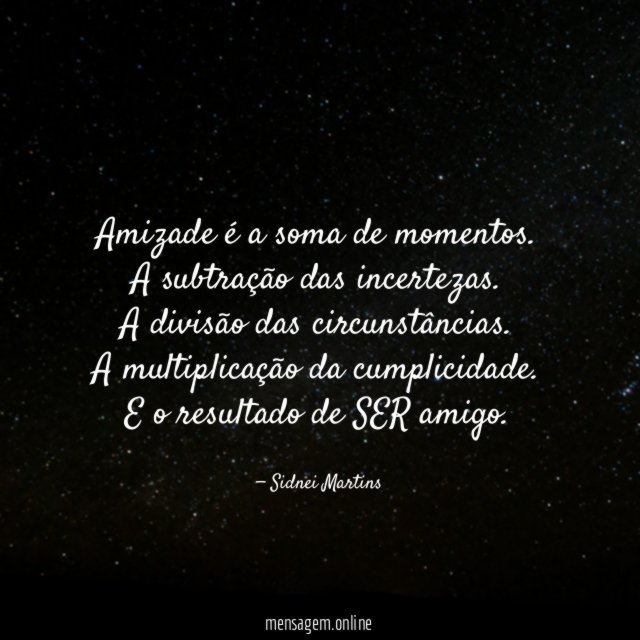 Amizade é a soma de momentos