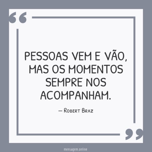 Pessoas vem e vão